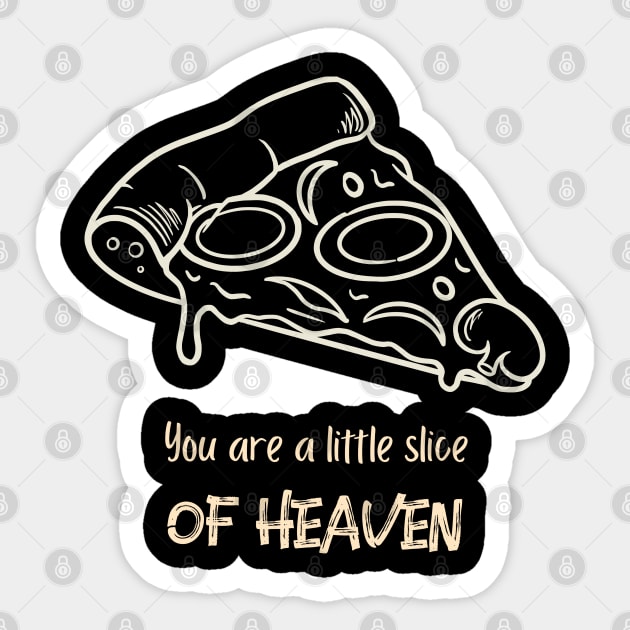 You are a little slice of heaven Sticker by High Altitude